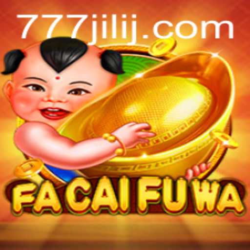 Exploring FaCaiFuWa: A Comprehensive Guide to the 777 Jili Experience